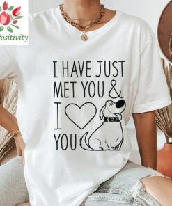 Pixar Up Cute Dug I Have Just Met You And I Love You T-shirt, Disney Valentine Couples Matching 2023 Tee, Magic Kingdom Disneyland Trip Gift