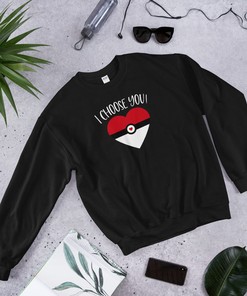 Pokemon I Choose You Unisex Sweatshirt - Pokeball Shirt, Pokemon Valentines Day Tee, Couples Tee, Anniversary Gift