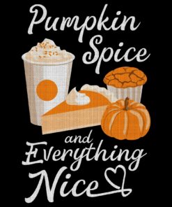 Pumpkin Spice and Everything Nice - Autumn Fall Shirt Sweatshirt Pullover Hoodie Reprinted Full Color Full Size