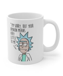 Rick Morty Your Opinion Means Little To Me Great Gift Coffee Tea Mug