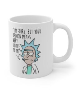 Rick Morty Your Opinion Means Little To Me Great Gift Coffee Tea Mug