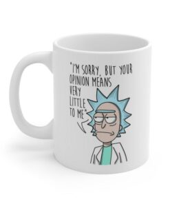 Rick Morty Your Opinion Means Little To Me Great Gift Coffee Tea Mug