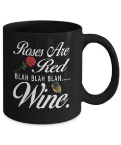 Roses Are Red Blah Blah Blah Wine Women's Valentine's Day Mugs, Wine Mugs