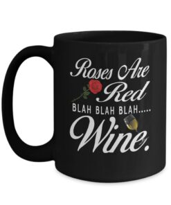 Roses Are Red Blah Blah Blah Wine - Women's Valentine's Day Mugs - Wine Mugs - Valentine Mugs