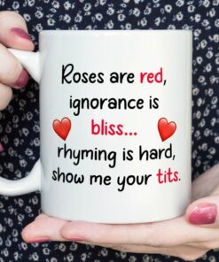 Roses Are Red Show Me Your Tits- Rude Funny Valentines Day Poem Mug- Gift For Girlfriend