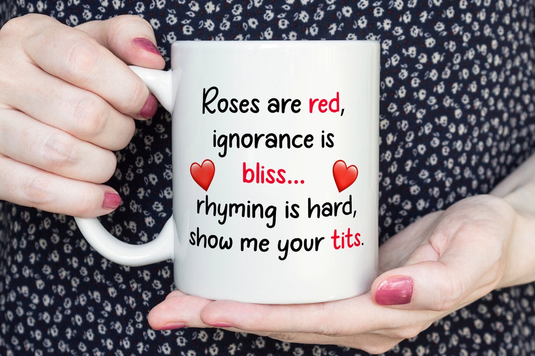 Roses Are Red Show Me Your Tits- Rude Funny Valentines Day Poem Mug- Gift For Girlfriend