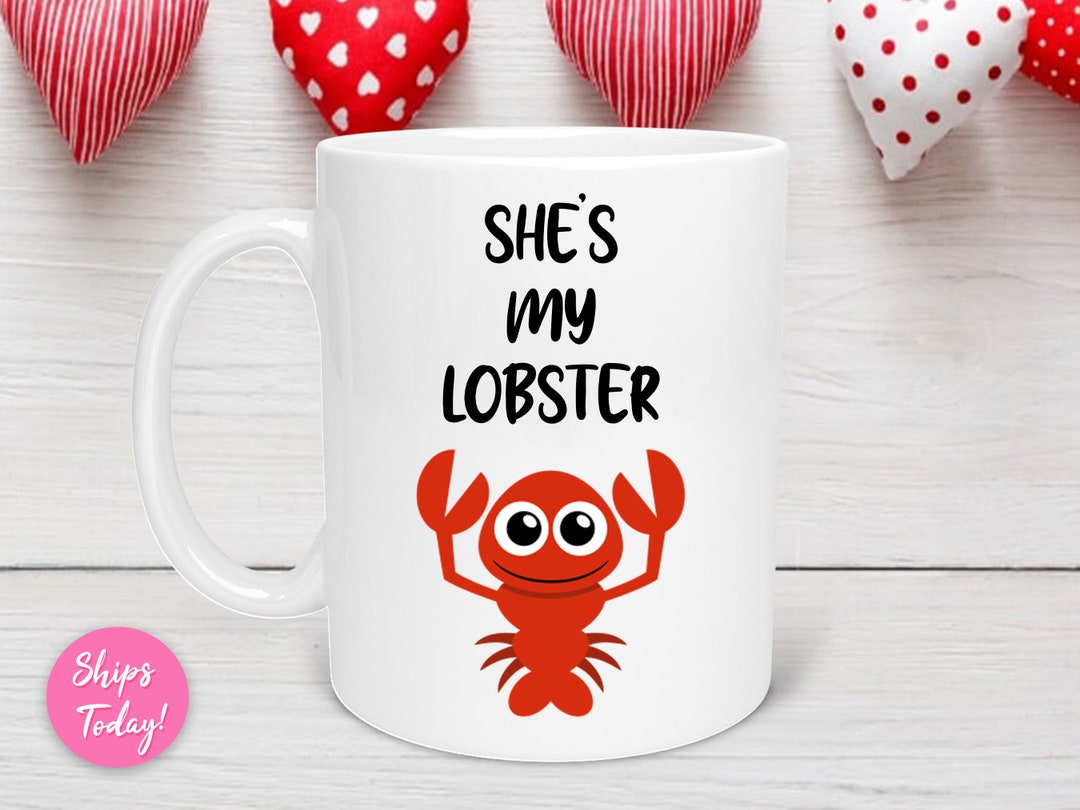She's My Lobster Valentine's Day Mug, Lobster Valentine’s Day Gift, Valentine Day Mug, Anniversary Mug, Funny Valentines Mug