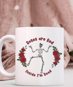 Skeleton Mug Anti Valentines Day Funny Skeleton Roses Are Red Inside Im Dead Coffee Mug Gift Ideas