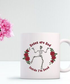 Skeleton Mug Anti Valentines Day Funny Skeleton Roses Are Red Inside Im Dead Coffee Mug Gift Ideas