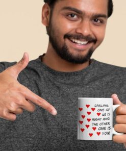 Snarky Mugs, Darlings, Funny Valentine Mug, Darling One Of Us Is Right And The Other One Is You Funny Statement Print