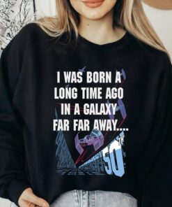 Star Wars I Was Born A Long Time Ago 50th Birthday Shirt, Star Wars Fan, Galaxy's Edge, Disneyland Trip Vacation Gift Unisex T-shirt Kid Shirt