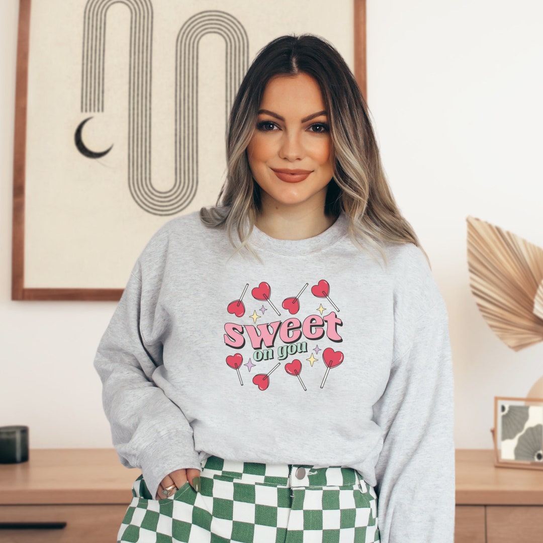 Sweet On You Valentine Sweatshirt, Candy Valentine Sweatshirt, Retro Valentine, Sweatshirt For Valentines, Unisex Valentine, Trendy Vale