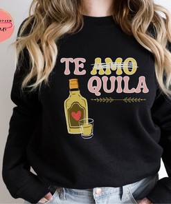 Te Amo, Tequila Sweatshirt, Valentine's Day Sweatshirt, Funny Mexican Valentine's Day, Unisex Valentine's Day Sweatshirt
