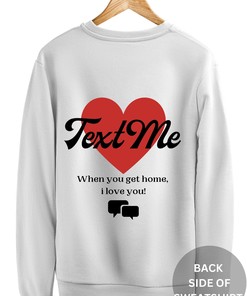 Text Me When You Get Home, Unisex Crewneck Sweatshirt, Trendy Sweatshirt, VSCO Girl