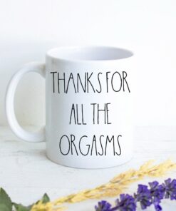 Thanks For All The Orgasms Mug, Boyfriend Gift, Gift For Him, Anniversary Gift, Husband Gift, Valentine's Day Mug