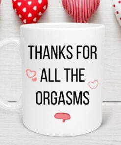 Thanks For All The Orgasms Valentine's Mug, Valentine Gift, Gift for Friend Valentine, Coworker Valentine, Coffee Lover Mug