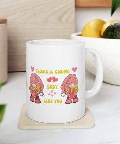 There Is Gnome-Body Like You Mug Valentines Day Gift Anniversary Gift Fun Mug Love Mug