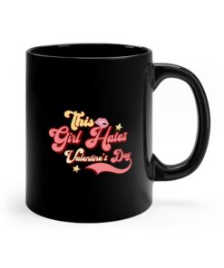 This Girl Hates Valentines Mug Gifts for Lover