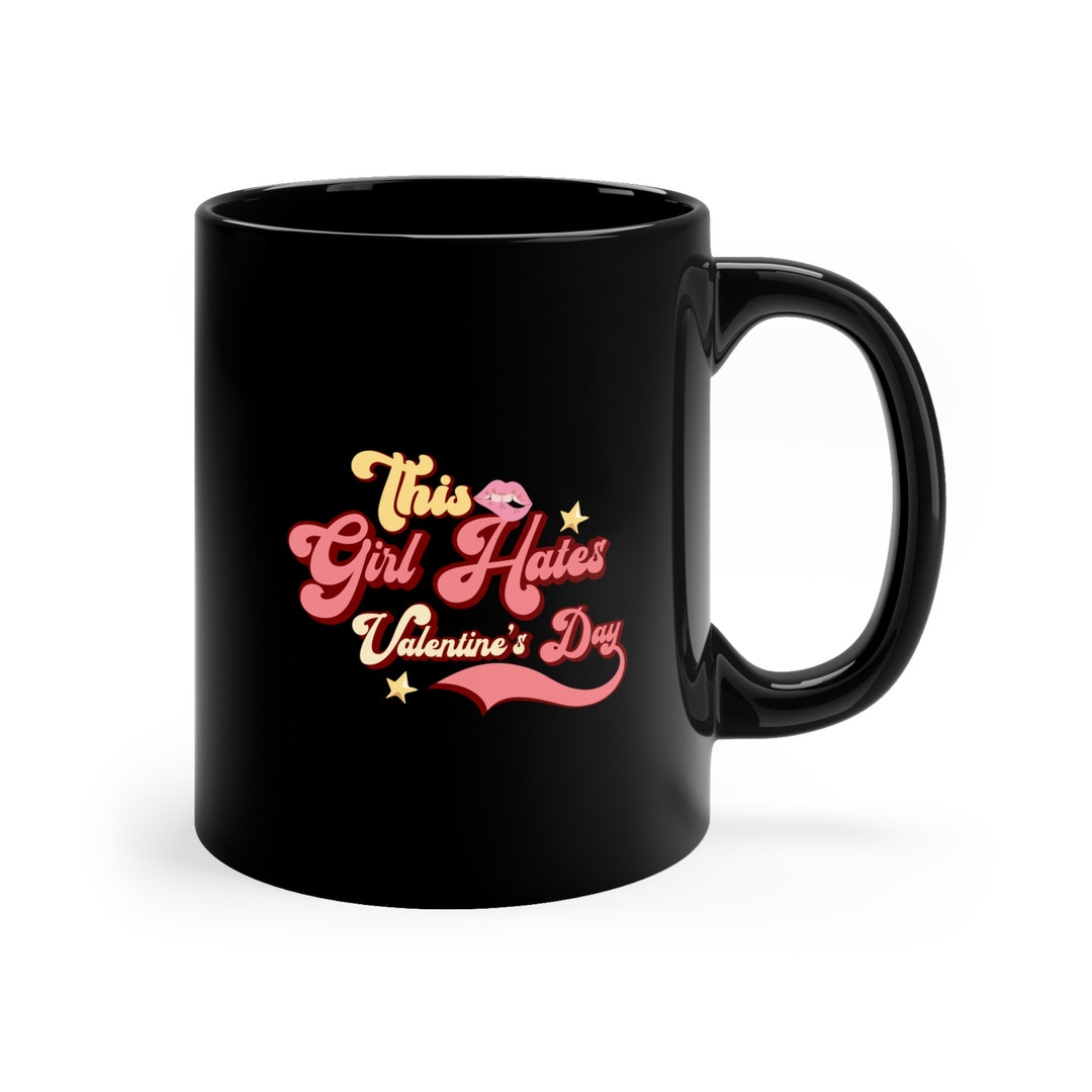 This Girl Hates Valentines Mug Gifts for Lover
