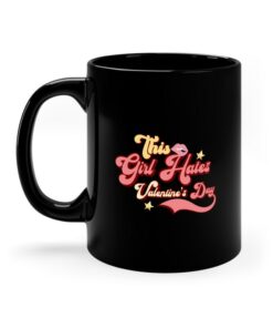 This Girl Hates Valentines Mug Gifts for Lover