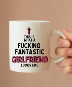 This Is What A Fucking Fantastic Girlfriend Looks Like Mug, Girlfriend Gift Anniversary Valentines Day Birthday