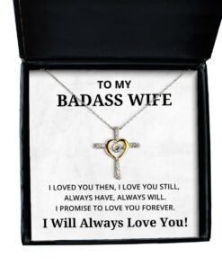 To My Badass Wife Cross Dancing Necklace, I Loved You Then I Love You Still Always Have Always Will, Best Birthday Gifts, Engagement Gifts, Wedding Gifts, Valentines Day Gifts I Will Always Love You