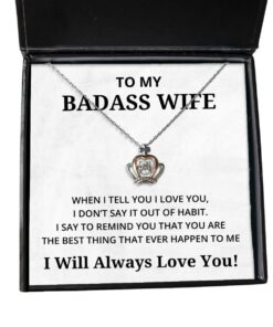To My Badass Wife Crown Necklace - When I Tell You I Love You - Birthday, Engagement, Wedding, Valentines Day Gifts I Will Always Love You