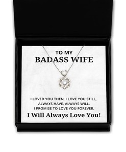 To My Badass Wife Heart Knot Silver Necklace - I Loved You Then I Love You Still Always Have Always Will - Birthday, Engagement, Wedding, Valentines Day Gifts