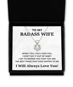 To My Badass Wife Heart Knot Silver Necklace - When I Tell You I Love You - Birthday, Engagement, Wedding, Valentines Day Gifts I Will Always Love You