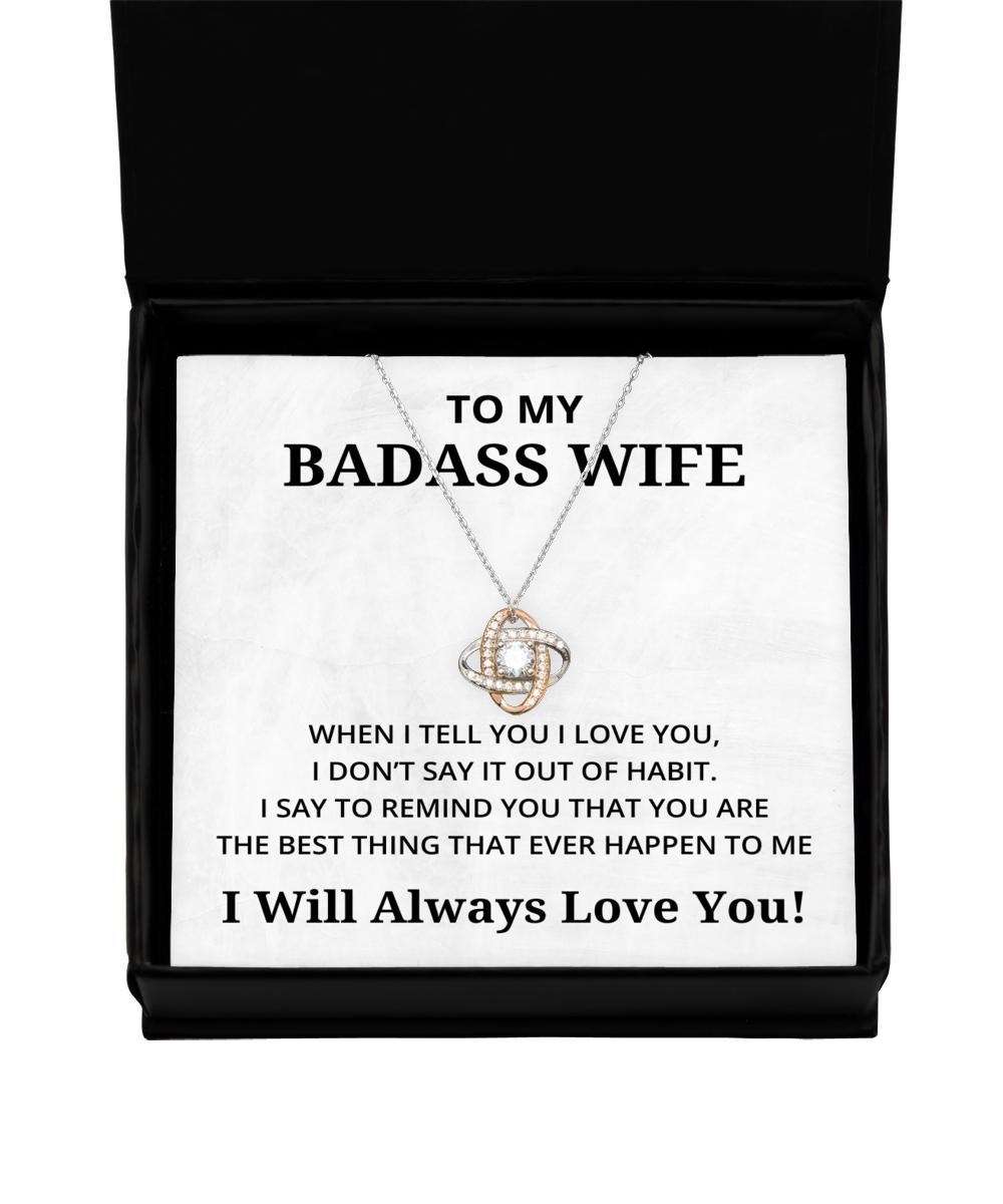 To My Badass Wife Love Knot Rose Gold Necklace, When I Tell You I Love You, Best Birthday Gifts, Engagement Gifts, Wedding Gifts, Valentines Day Gifts I Will Always Love You