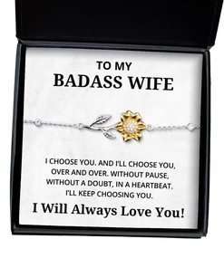 To My Badass Wife Sunflower Bracelet - I Choose You And I'll Choose You Over And Over - Birthday, Engagement, Wedding, Valentines Day Gifts I Will Always Love You