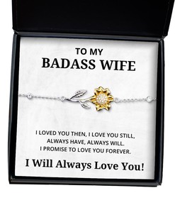 To My Badass Wife Sunflower Bracelet - I Loved You Then I Love You Still Always Have Always Will - Birthday, Engagement, Wedding, Valentines Day Gifts I Will Always Love You