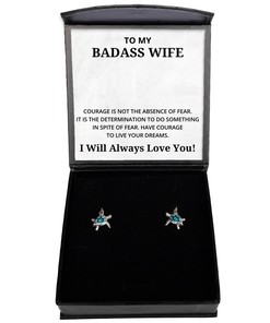 To My Badass Wife Turtle Earrings, Courage is Not The Absence of Fear - Birthday, Engagement, Wedding, Valentines Day Gifts I Will Always Love You