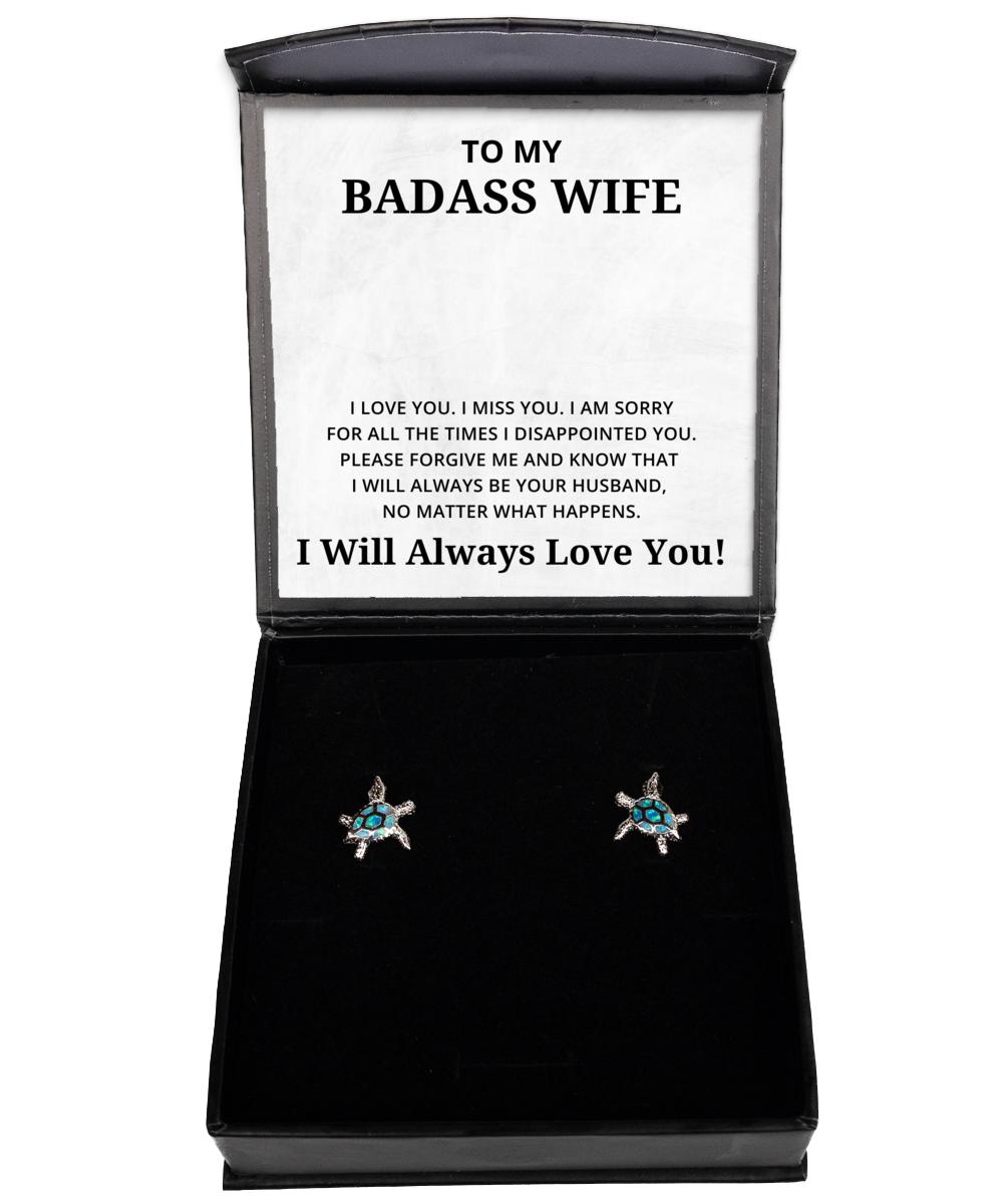 To My Badass Wife Turtle Earrings, I am sorry for all the times I disappointed you - Birthday, Engagement, Wedding, Valentines Day Gifts I Will Always Love You