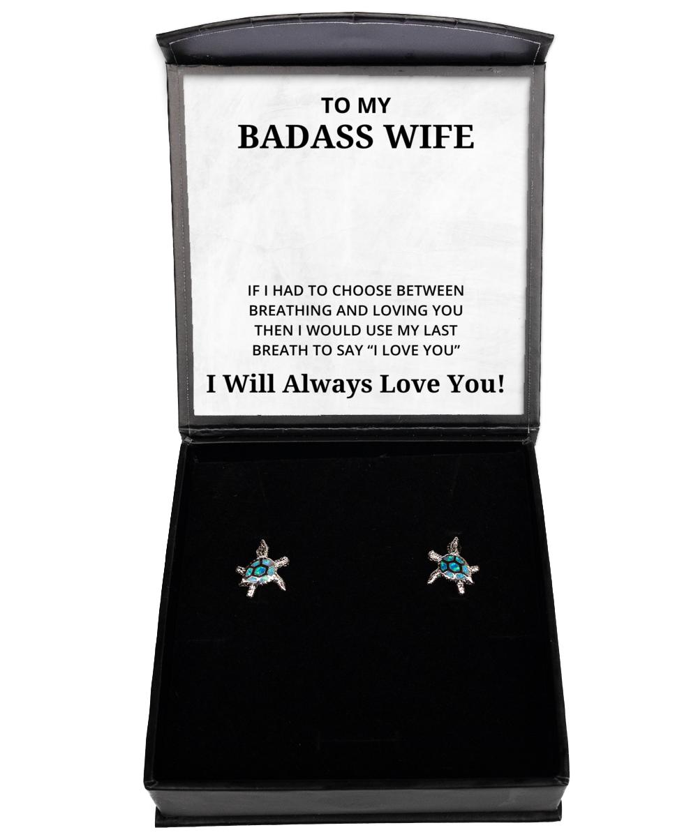To My Badass Wife Turtle Earrings, If I Had To Choose Between Loving You - Birthday, Engagement, Wedding, Valentines Day Gifts I Will Always Love You