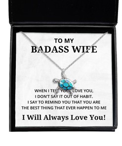 To My Badass Wife Turtle Necklace When I Tell You I Love You - Birthday, Engagement, Wedding, Valentines Day Gifts I Will Always Love You