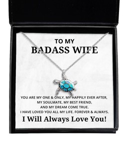 To My Badass Wife Turtle Necklace You Are My One And Only, My Happily Even After - Birthday, Engagement, Wedding, Valentines Day Gifts I Will Always Love You
