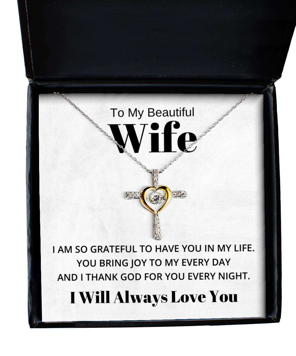 To My Beautiful Wife Cross Dancing Necklace, I Am So Grateful To Have You In My Life, Best Birthday Gifts, Engagement Gifts, Wedding Gifts, Valentines Day Gifts I Will Always Love You