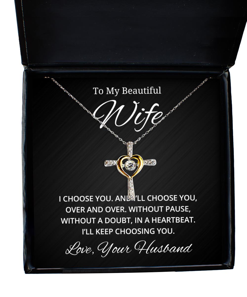 To My Beautiful Wife Cross Dancing Necklace, I Choose You And I'll Choose You Over And Over, Best Birthday Gifts, Engagement Gifts, Wedding Gifts, Valentines Day Gifts From Your Husband