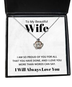To My Beautiful Wife Crown Necklace - I Am So Proud of You for All That You Have Done - Birthday, Engagement, Wedding, Valentines Day Gifts I Will Always Love You