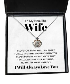To My Beautiful Wife Crown Necklace - I am sorry for all the times I disappointed you - Birthday, Engagement, Wedding, Valentines Day Gifts I Will Always Love You