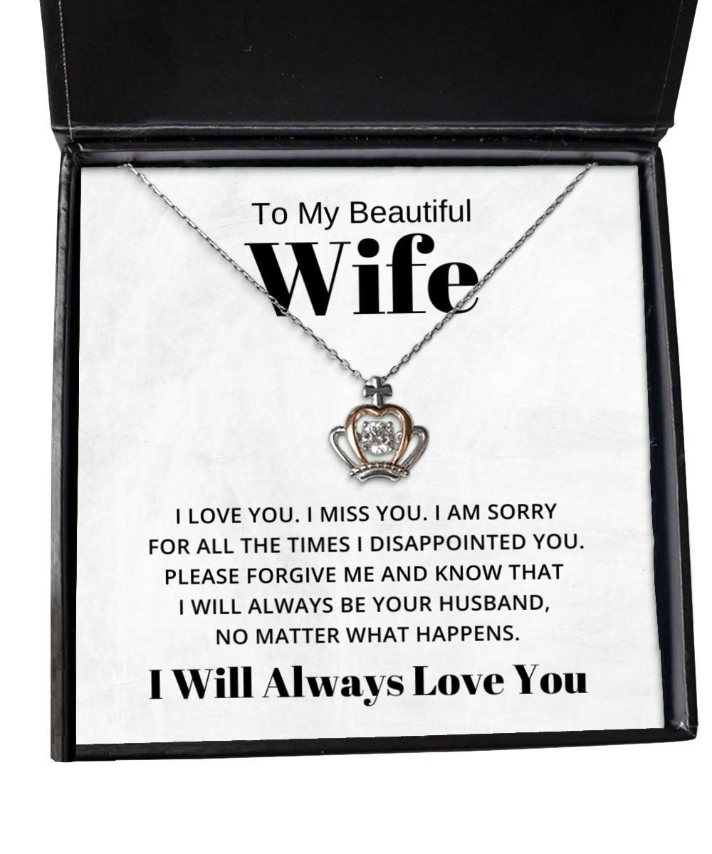 To My Beautiful Wife Crown Necklace - I am sorry for all the times I disappointed you - Birthday, Engagement, Wedding, Valentines Day Gifts I Will Always Love You