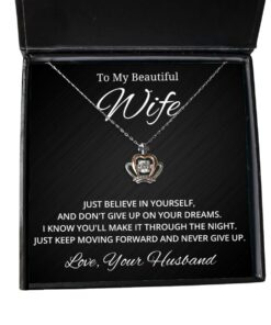 To My Beautiful Wife Crown Necklace - Just Believe In yourself And Don't Give Up On Your Dreams - Birthday, Engagement, Wedding, Valentines Day Gifts From Your Husband