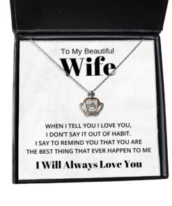To My Beautiful Wife Crown Necklace - When I Tell You I Love You - Birthday, Engagement, Wedding, Valentines Day Gifts I Will Always Love You