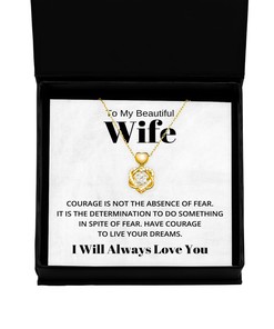 To My Beautiful Wife Heart Knot Gold Necklace - Courage is Not The Absence of Fear - Birthday, Engagement, Wedding, Valentines Day Gifts I Will Always Love You