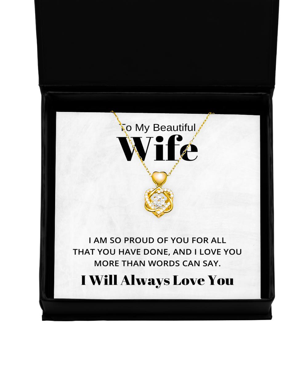 To My Beautiful Wife Heart Knot Gold Necklace - I Am So Proud of You for All That You Have Done - Birthday, Engagement, Wedding, Valentines Day Gifts I Will Always Love You
