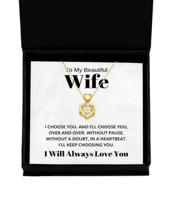 To My Beautiful Wife Heart Knot Gold Necklace - I Choose You And I'll Choose You Over And Over - Birthday, Engagement, Wedding, Valentines Day Gifts I Will Always Love You
