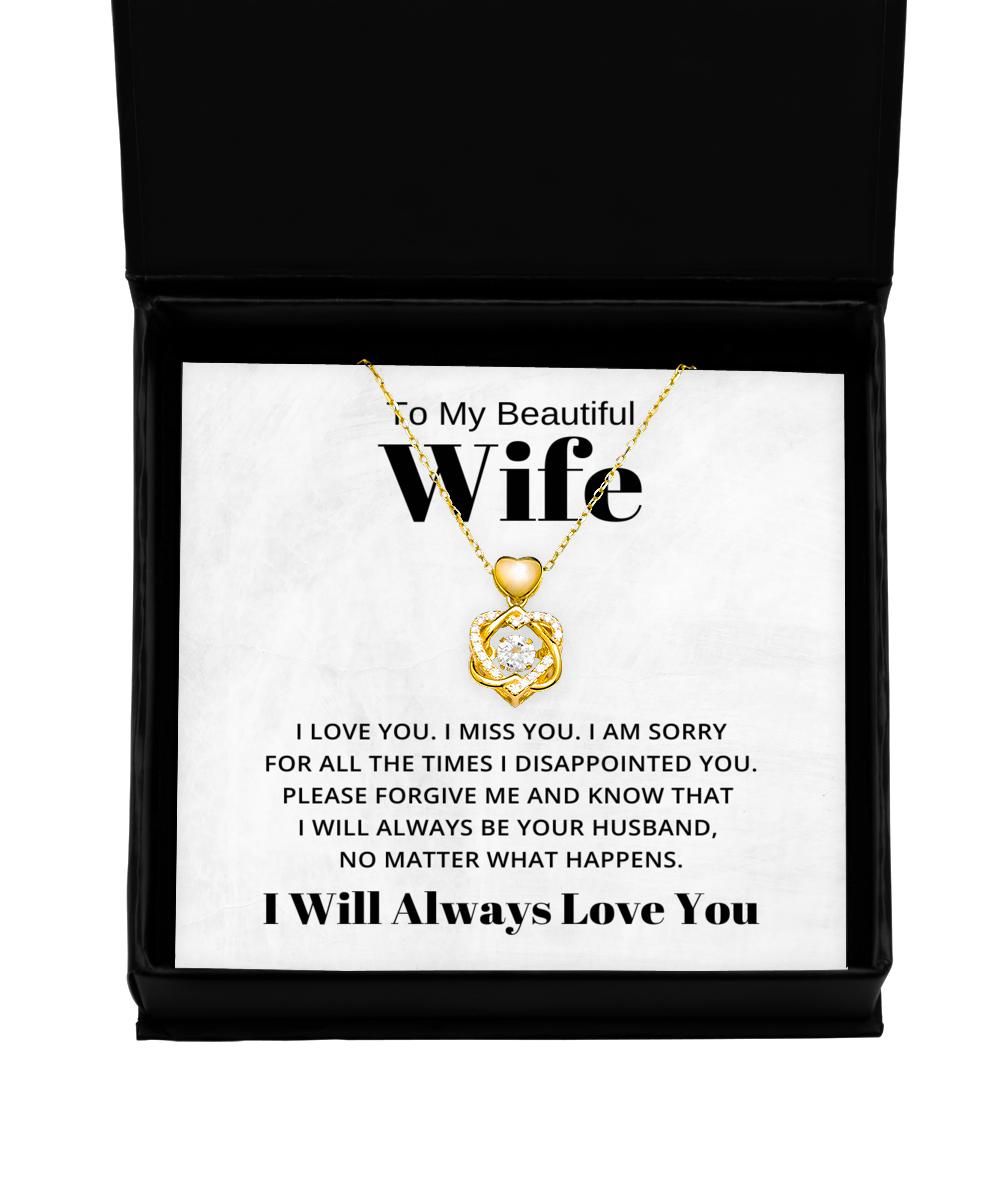 To My Beautiful Wife Heart Knot Gold Necklace - I am sorry for all the times I disappointed you - Birthday, Engagement, Wedding, Valentines Day Gifts I Will Always Love You