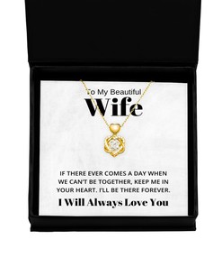 To My Beautiful Wife Heart Knot Gold Necklace - If There Ever Comes A Day - Birthday, Engagement, Wedding, Valentines Day Gifts I Will Always Love You