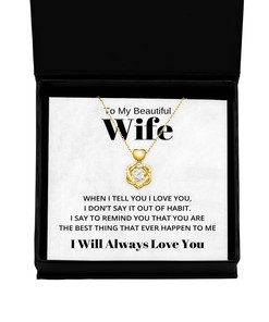 To My Beautiful Wife Heart Knot Gold Necklace - When I Tell You I Love You - Birthday, Engagement, Wedding, Valentines Day Gifts I Will Always Love You